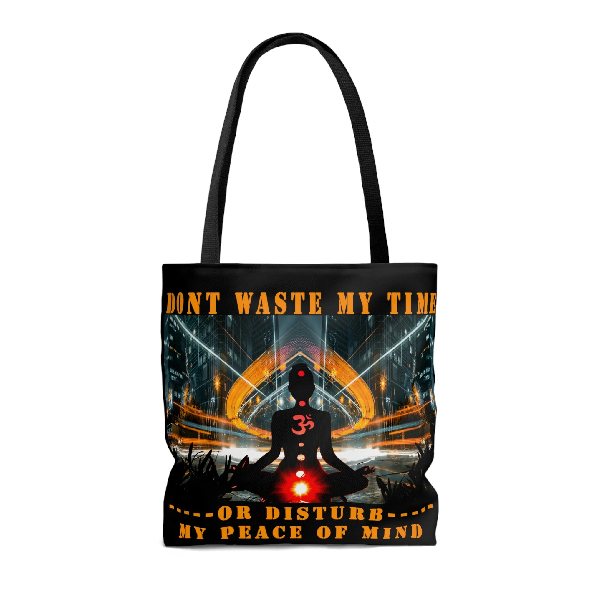 AOP Tote Bag Don't Waste My Time or Disturb My Peace of Mind