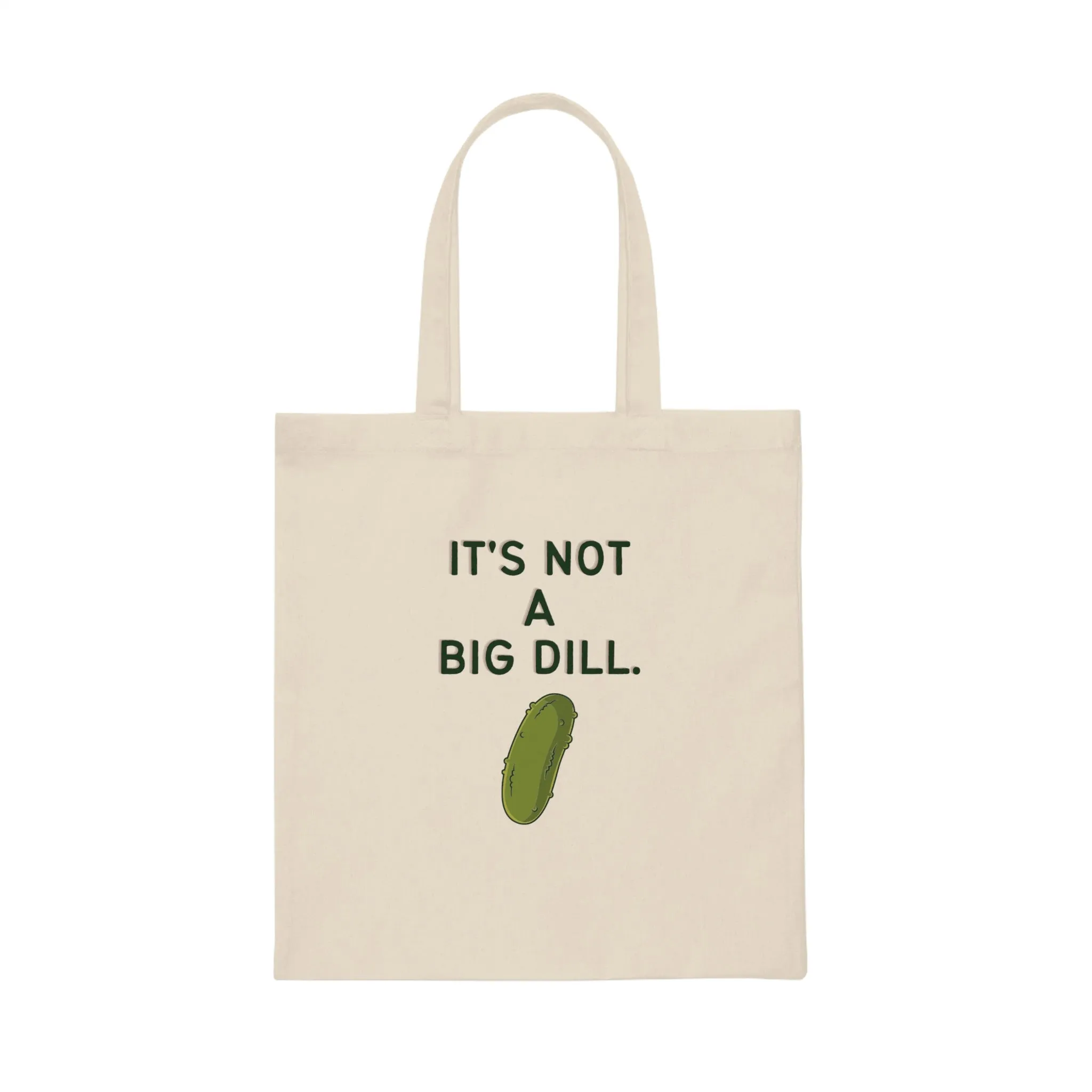 It's Not A Big Dill Reuseable Tote Bag
