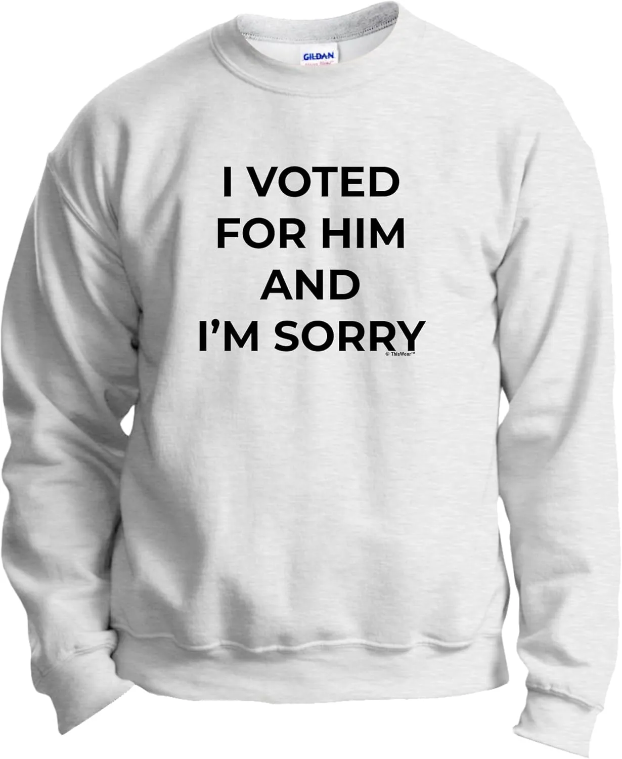 ThisWear I Voted for Him and I'm Sorry Long Sleeve Crewneck Sweatshirt