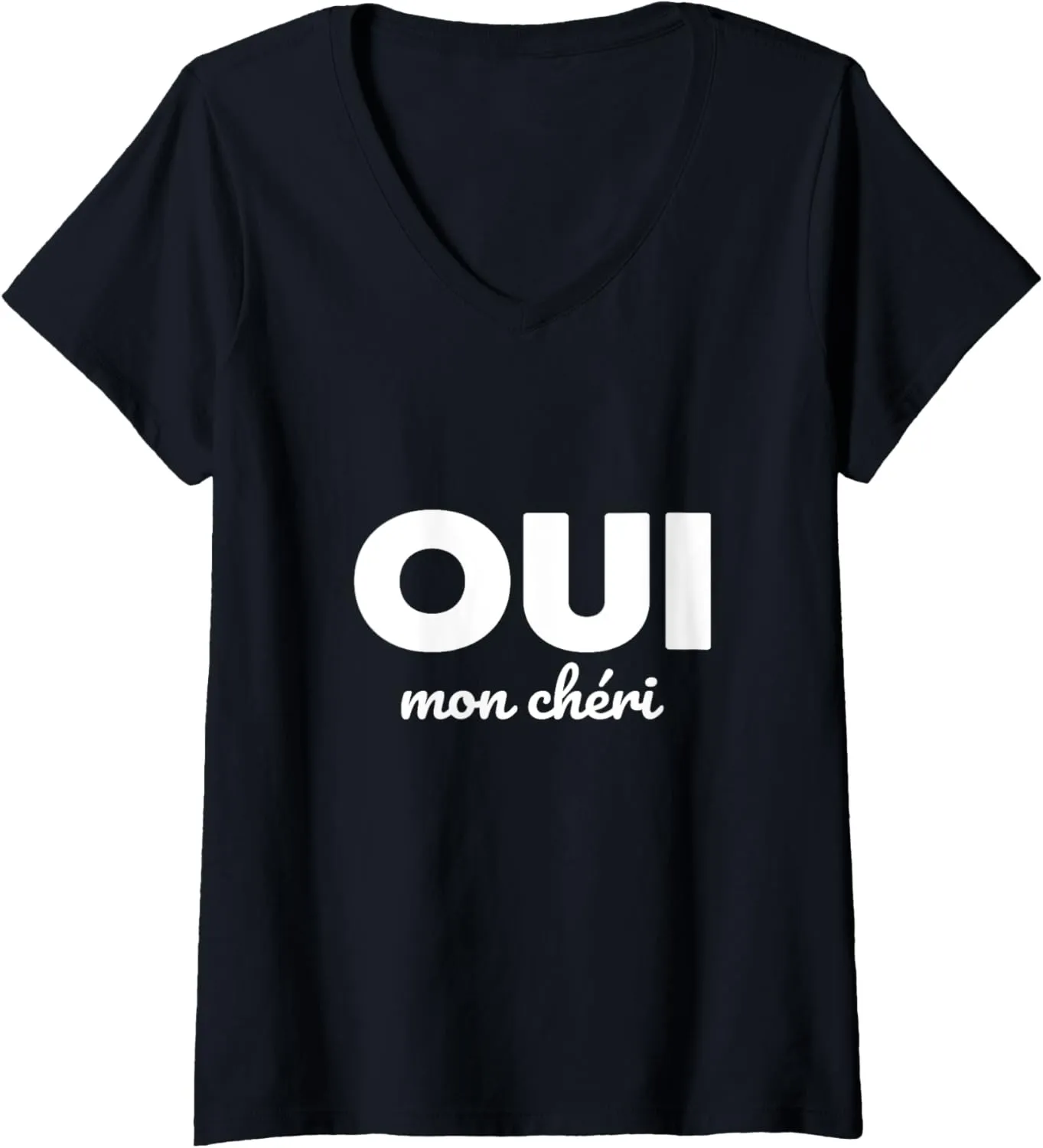 Womens Oui Mon Cheri Cool French Expression Quotes Graphic Designs V-Neck T-Shirt